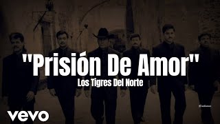 Los Tigres Del Norte  Prisión De Amor LETRA [upl. by Canica]