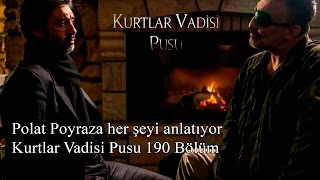 Polat Poyraza her şeyi anlatıyorKurtlar Vadisi Pusu 190 Bölüm [upl. by Nivonod206]