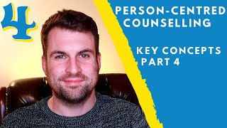 PersonCentred Counselling Key Concepts  PART 4 [upl. by Ainna545]