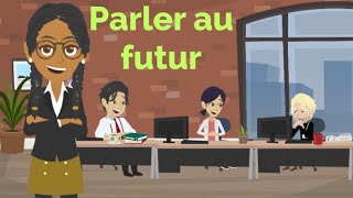 French conversation using the futur tense  Parler au futur [upl. by Ioab]