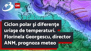 Ciclon polar şi diferenţe uriaşe de temperaturi Florinela Georgescu director ANM prognoza meteo [upl. by Vivianna]