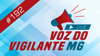 Voz do Vigilante MG 192  13082024  Estatuto da Segurança Privada Aprovado no Senado [upl. by Nialb692]