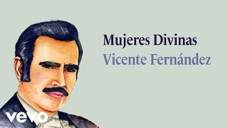 Vicente Fernández  Mujeres Divinas Letra  Lyrics  YouTube Music [upl. by Ginnie]