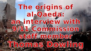 The Origins of alQaeda an interview with 911 Commission Staff Member Thomas Dowling [upl. by Ddarb]