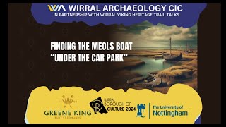 Chas Jones Lecture 22nd July 2024 Finding the Meols Boat quotunder the car parkquot Latest update [upl. by Sucitivel277]