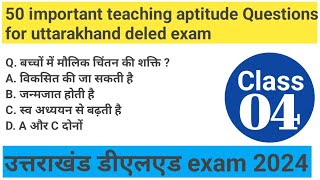 उत्तराखंड डीएलएड Teaching Aptitude Class 4  Uttarakhand deled exam 2024  uttarakhand deled class [upl. by Eneladgam52]