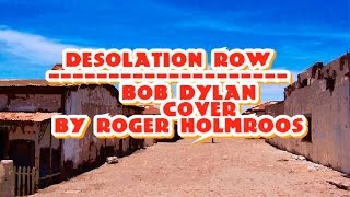 DESOLATION ROW Dylan cover By Roger Holmrooswmv [upl. by Winnick903]