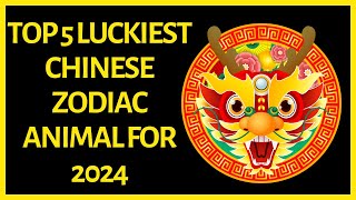 Top 5 Luckiest Zodiac Animal Signs in 2024 By Chinese Horoscope [upl. by Rifkin]