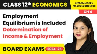 Employment Equilibrium is Included  Determination of Income amp Employment  Class 12 Economics Ch 4 [upl. by Ailahs]