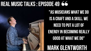 HIS STORY WILL CHANGE YOUR PERSPECTIVE ON MUSIC  REAL MUSIC TALKS PODCAST  EP49  MARK GLENTWORTH [upl. by Ladin]