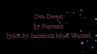 Ova Dweet  Popcaan 2016 Lyrics [upl. by Saffian670]