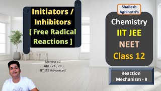 reaction mechanism8 Initiators and InhibitorsFree radical reactionsIITJEEAdvMainsClass 1112 [upl. by Jelene454]