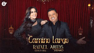 Camino Largo  Rafael Santos Díaz Feat Arelys Henao Video Oficial [upl. by Godspeed]