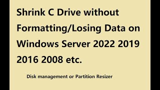 Shrink C Drive without Losing Data Windows Server 2022 2019 2016 [upl. by Manley]