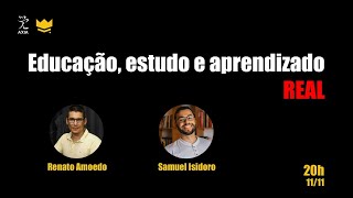 Educação estudo e aprendizado REAL  Renato Amoedo e Samuel Isidoro [upl. by Ingelbert682]