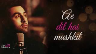 Ae Dil Hai Mushkil I Official Lyric Video [upl. by Fiden824]