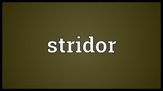 Stridor Meaning [upl. by Todhunter261]