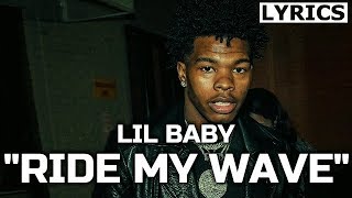 Lil Baby  Ride My Wave LYRICS Too Hard [upl. by Parker895]