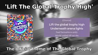 Official Global Trophy Theme  Lift The Global Trophy High [upl. by Ravilob916]