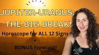 Jupiter Conjunct Uranus The BIG BREAK Horoscope for ALL 12 Signs [upl. by Parrnell]