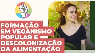 Formação em Veganismo Popular e Descolonização da Alimentação [upl. by Maxy]