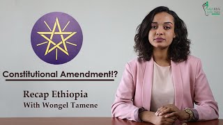 Recap Ethiopia  Constitutional Amendment [upl. by Enahs815]