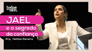 JAEL E O SEGREDO DA CONFIANÇA  PRA TALITHA PEREIRA  TODAS POR UM  IGREJA DO AMOR [upl. by Notsnhoj]