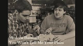 Modern Baseball  You Wont Tell Me Your Plans [upl. by Creamer]