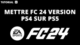 Comment mettre FC 24 version PS4 sur PS5 [upl. by Andee]