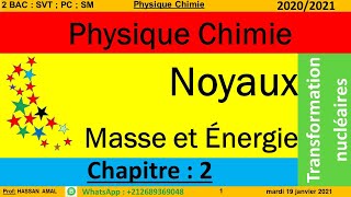 Chapitre  2 Noyaux Masse et Énergie 2 Bac SPC  SVT et SM A et B BIOF [upl. by Hairaza]