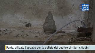 Pavia appaltato il servizio di pulizia allinterno dei cimiteri del capoluogo [upl. by Eetsirhc]