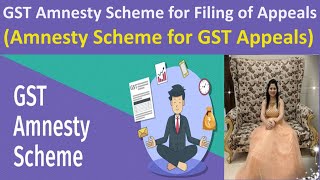 GST Amnesty Scheme for Filing of Appeals under GST  Amnesty Scheme for GST Appeals [upl. by Stalker]