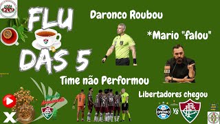 FLU DAS 5 Daronco Roubou  Mario quotFalouquot  Time Não Performou  Libertadores Chegou [upl. by Craggy]