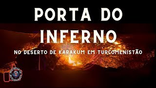 Porta do Inferno em TurcomenistãoPortaDoInferno Documentário ExploraçãoCósmica [upl. by Lorolla103]