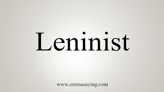 How To Say Leninist [upl. by Darline]