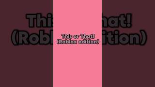 This or That Roblox Edition roblox robloxgames thisorthat doublelife shorts [upl. by Eggett344]