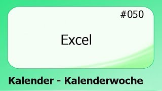 Excel 050 Kalender  Kalenderwoche deutsch [upl. by Yelrebma]