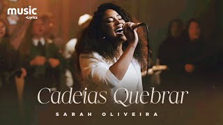 Sarah Oliveira  Cadeias Quebrar Ao Vivo  Com Letra [upl. by Marder]