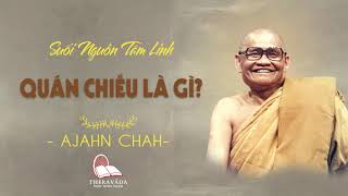 25 Quán Chiếu Là Gì  Suối Nguồn Tâm Linh  Thiền Sư Ajahn Chah [upl. by Ingham545]