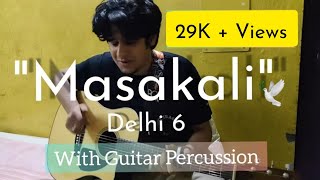 Masakali  AR Rahman Mohit Chauhan  Percussive guitar Cover Rahul Chaudhary [upl. by Skoorb540]