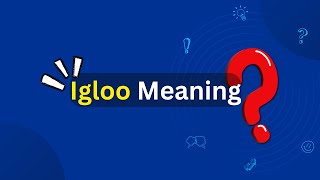 Igloo Meaning [upl. by Caine]