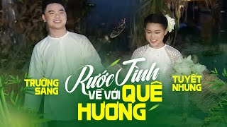 Rước Tình Về Với Quê Hương  Trường Sang amp Tuyết Nhung  Chương trình Nụ Cười Hậu Giang [upl. by Pyne]