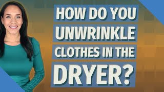 How do you Unwrinkle clothes in the dryer [upl. by Dnalra]