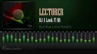 Lecturer  DJ A Look Fi Me Bye Bye Love  China Town Riddim HD [upl. by Libbie]