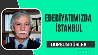 Edebiyatımızda İstanbul  Dursun Gürlek [upl. by Hagar]