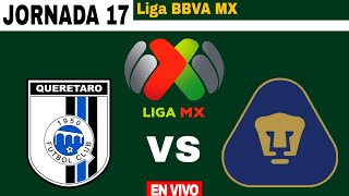 Querétaro 11 Pumas UNAM en vivo Liga MXCLAUSURA 2024 Jornada 17 [upl. by Einavoj]