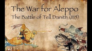 The Battle of Tell Danith 1115 War For Aleppo 1  CRUSADES DOCUMENTARY [upl. by Nyrtak]