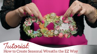 How to Create Seasonal Wreaths the EZ Way [upl. by Eyram]