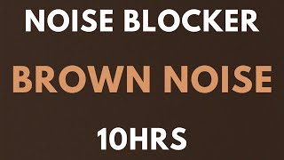 BROWN NOISE 10 HOURS  NOISE BLOCKER for Sleep Study Tinnitus  insomnia Softened Brown Noise [upl. by Nnilsia]