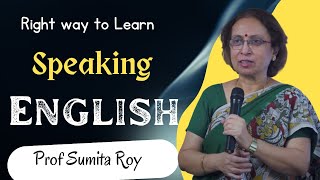 The Right Way to Learn to Speak English  Prof Sumita Roy  IMPACT SEPT 2015  The English Talks [upl. by Cogswell]